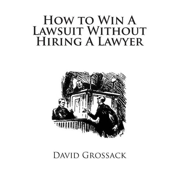 How to Win A Lawsuit Without Hiring A Lawyer, (Paperback)