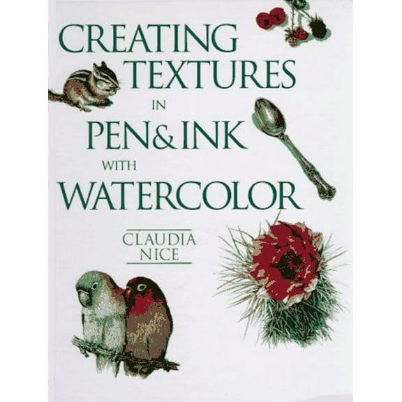 Pre-Owned Creating Textures in Pen and Ink with Watercolor (Hardcover) 9780891345954