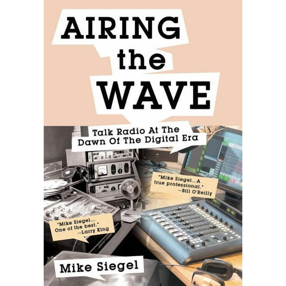 Airing the Wave: Talk Radio At The Dawn Of The Digital Era (Hardcover)