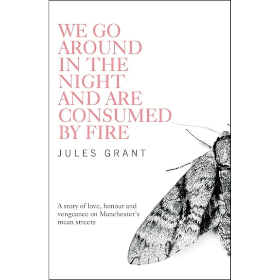 We Go Around in the Night and Are Consumed by Fire