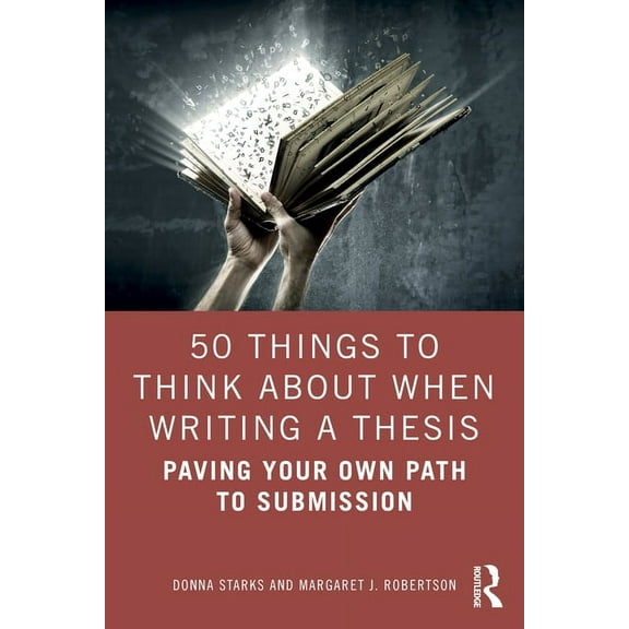50 Things to Think About When Writing a Thesis: Paving Your Own Path to Submission, (Paperback)