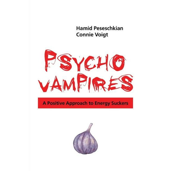 Psychovampires : A Positive Approach to Energy Suckers (Paperback)