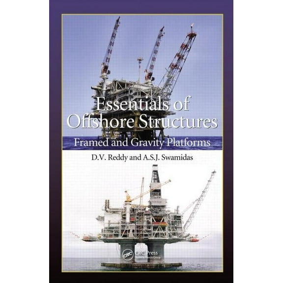 Essentials of Offshore Structures: Framed and Gravity Platforms, (Hardcover)