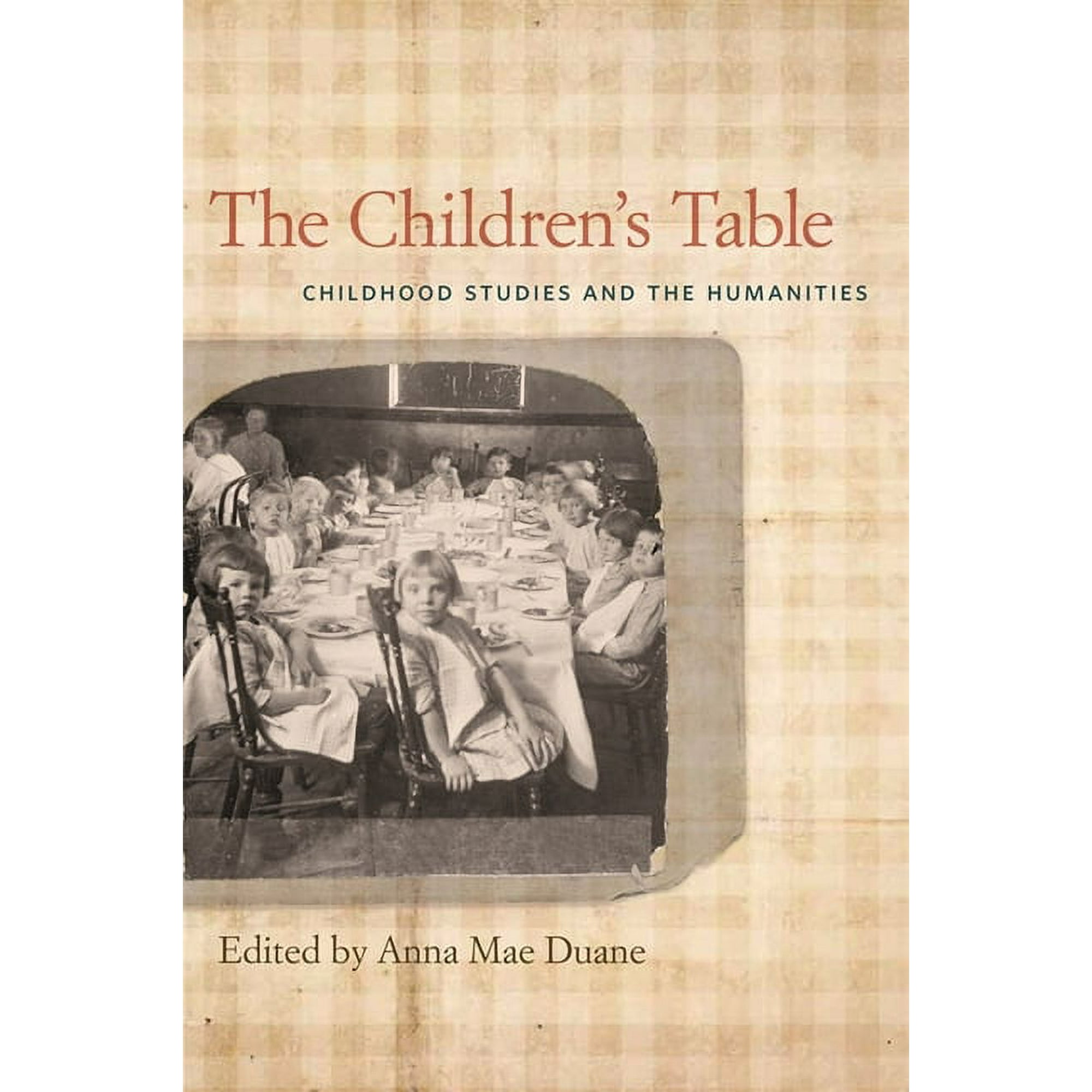 The Children s Table: Childhood Studies and the Humanities (Hardcover)
