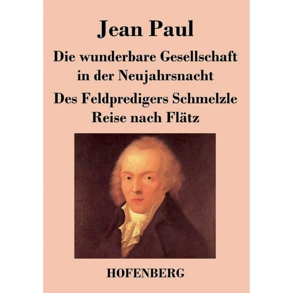 Die wunderbare Gesellschaft in der Neujahrsnacht / Des Feldpredigers Schmelzle Reise nach Flätz : Zwei Erzählungen (Paperback)