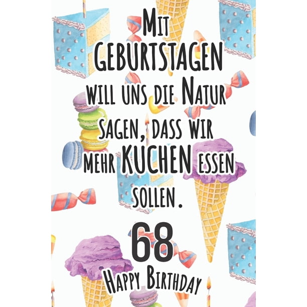 mit geburtstagen will uns die natur sagen 68 happy birthday liniertes notizbuch i grusskarte fur den 68 geburtstag i perfektes geschenk i geburtstagskarte fur frauen manner kinder freunde familie paperback