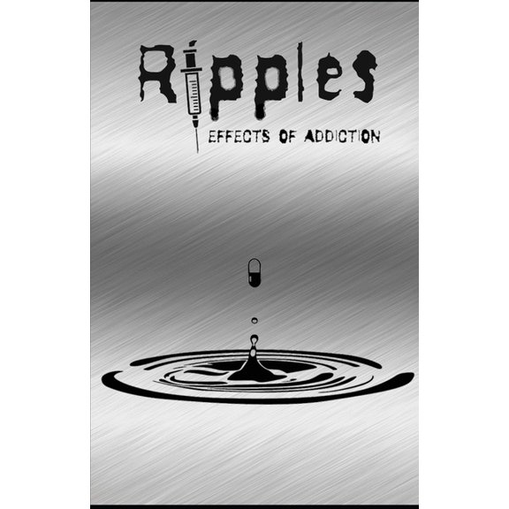 The Ripples: Ripples: Effects of Addiction: Gut wrenching stories ripped from the hearts of those affected by the real epidemic in todays world. (Paperback)