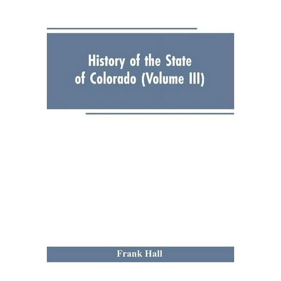 History of the State of Colorado (Volume III), (Paperback)