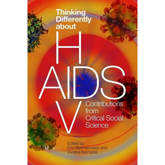 Thinking Differently about HIV/AIDS : Contributions from Critical Social Science (Paperback)