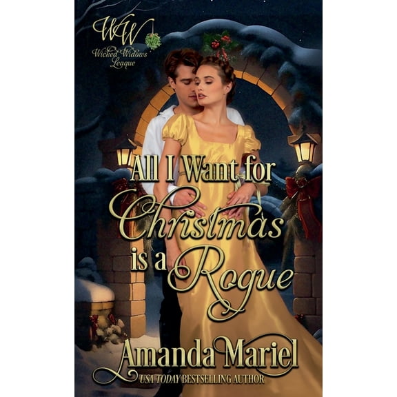 Wicked Widows' League All I Want for Christmas is a Rogue, Book 25, (Paperback)