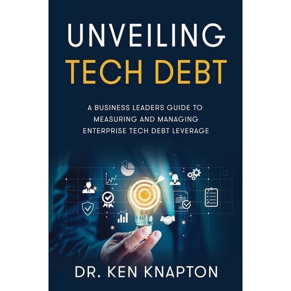 Pre-Owned Unveiling Tech Debt: A Business Leaders Guide to Measuring and Managing Enterprise Tech Debt Leverage (Paperback) 146214828X 9781462148288