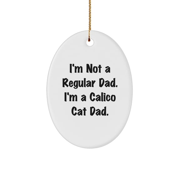 Calico Cat Dad Gifts - Oval Ornament, Funny Quote, Christmas Decor