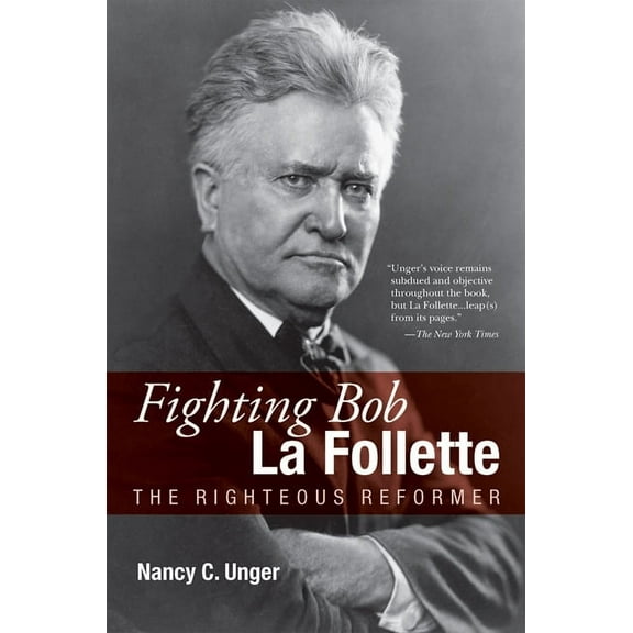 Fighting Bob La Follette : The Righteous Reformer (Paperback)