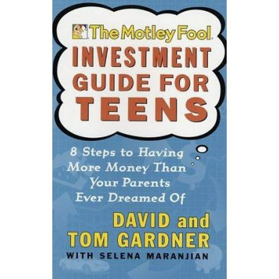 Pre-Owned The Motley Fool Investment Guide for Teens: 8 Steps to Having More Money Than Your Parents Ever (Paperback) by David Gardner, Tom Gardner