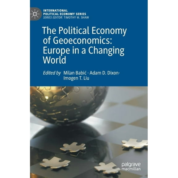 International Political Economy The Political Economy of Geoeconomics: Europe in a Changing World, (Hardcover)