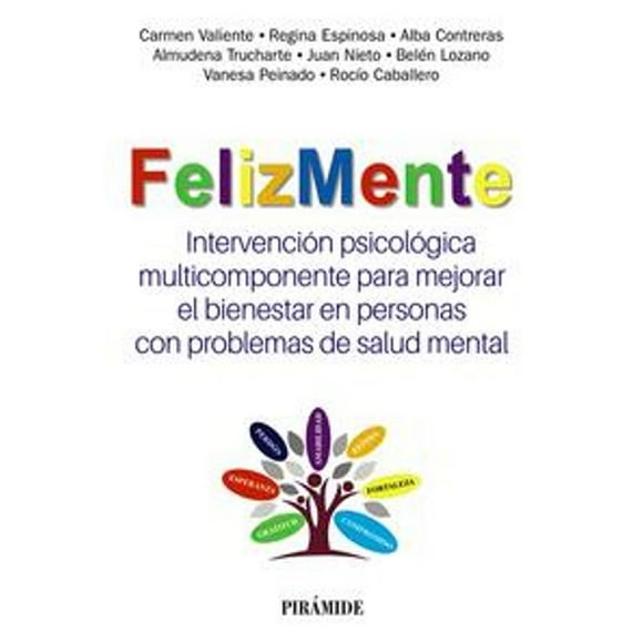 Libro Felizmente. Intervencion Psicologica Multicomponente Para Mejorar El Bienestar En Personas Con Probl Tapa Blanda, Autor Carmen Valiente, Editorial Piramide