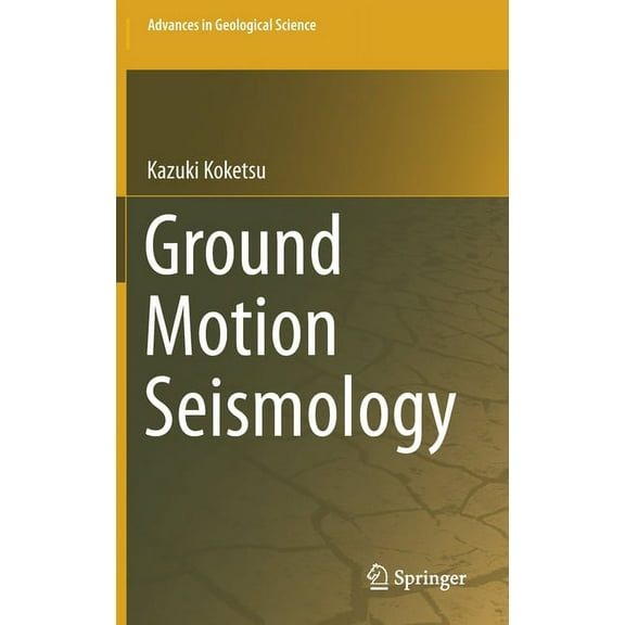 Advances in Geological Science Ground Motion Seismology, (Hardcover)