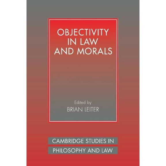 Cambridge Studies in Philosophy and Law Objectivity in Law and Morals, (Hardcover)