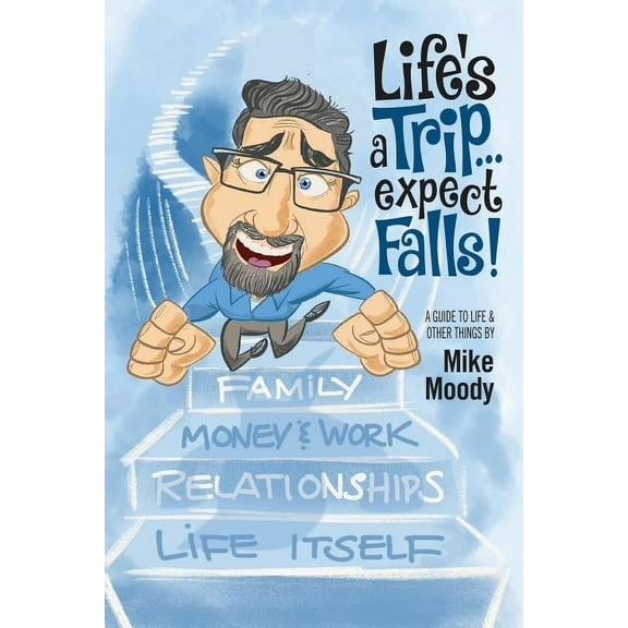 Life's a Trip...Expect Falls!, (Paperback)