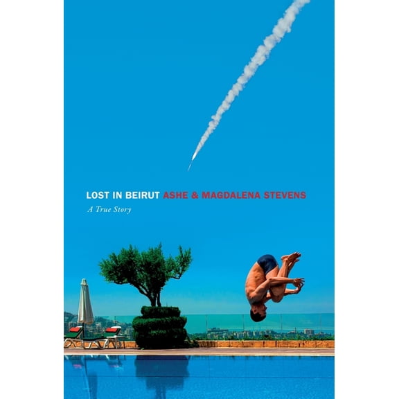 Lost in Beirut: A True Story Love, Loss and War, (Hardcover)