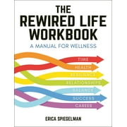 The Rewired Life Workbook : A Manual for Wellness (Paperback)