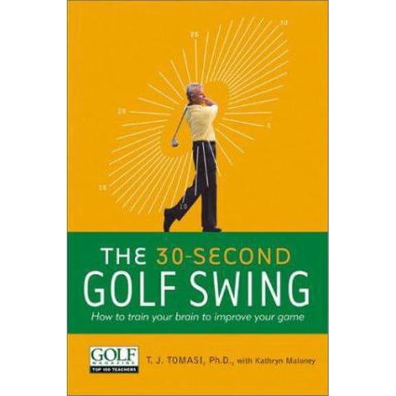 Pre-Owned 30-Second Golf Swing: How to Train Your Brain to Improve Your Game (Paperback) 0060520205 9780060520205