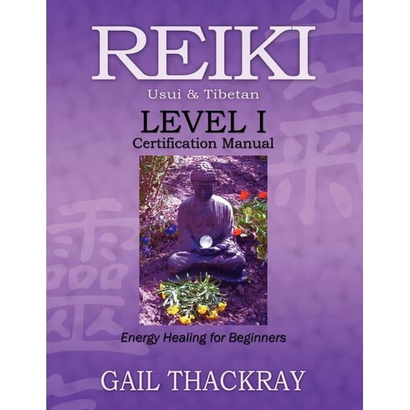 Reiki Usui & Tibetan Level I Certification Manual, Energy Healing for Beginners