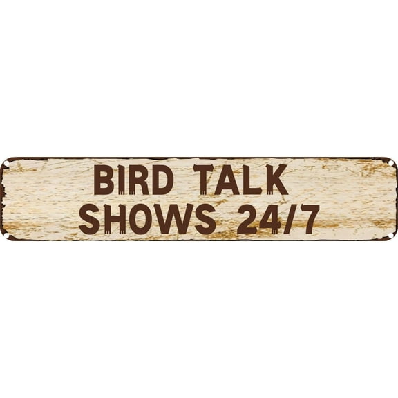 Vintage Tin Sign Retro Metal Wall Decor BIRD TALK SHOWS 24/7 Rustic Aluminum Plaque for Home,Bar,Kitchen,Garage,Man Cave 4x16 Inch
