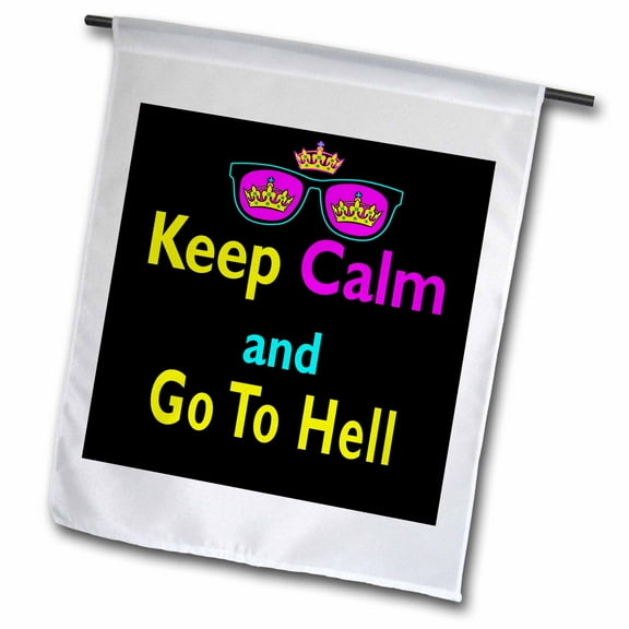3dRose, CMYK Keep Calm Parody Hipster Crown And Sunglasses Keep Calm And Go To Hell, 12 x 18 inch Garden Flag