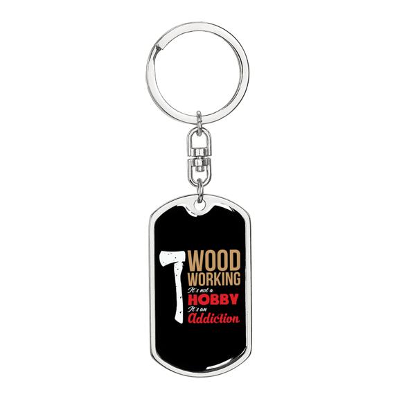 Woodworking Is An Addiction Swivel Keychain Woodworker Dog Tag Stainless Steel or 18k Gold