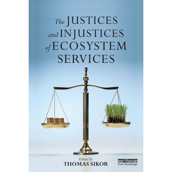 Routledge Studies in Ecosystem Services The Justices and Injustices of Ecosystem Services, (Paperback)