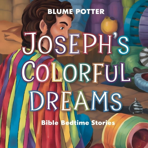Bible Bedtime Stories for Kids Joseph's Colorful Dreams: Bible Bedtime Story, Book 7, (Paperback)