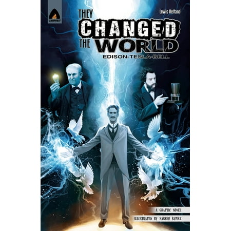 They Changed the World: Bell, Edison and Tesla (Tesla Time's Makin Changes The Best Of Tesla)