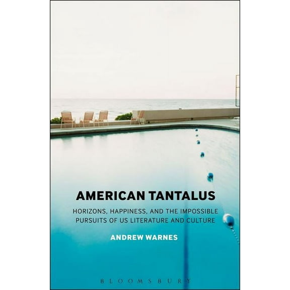 American Tantalus: Horizons, Happiness, and the Impossible Pursuits of US Literature and Culture, (Hardcover)