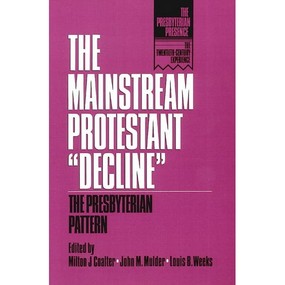 Presbyterian Presence: The Mainstream Protestant Decline (Paperback)