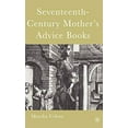 thumbnail image 1 of Pre-Owned Seventeenth-Century Mothers Advice Books, 9781403970664, 1403970661, Hardcover, 2006 edition, 1 of 1
