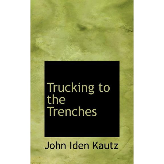 Trucking to the Trenches (Hardcover)