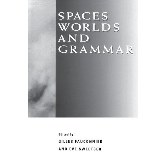 Spaces, Worlds, and Grammar (Cognitive Theory of Language and Culture Series)