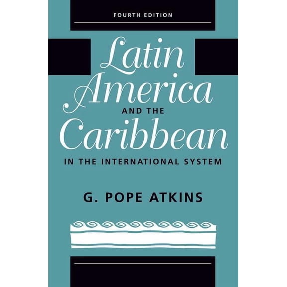 Latin America And The Caribbean In The International System: Fourth Edition, (Paperback)