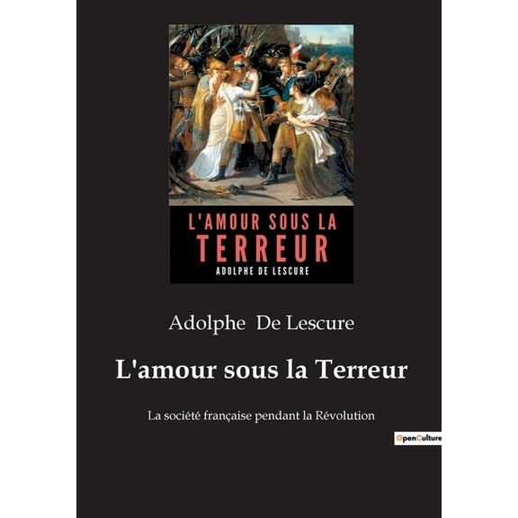 L'amour sous la Terreur: Quand l'amour dÃ©fie la, (Paperback)