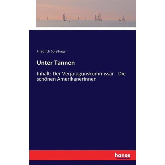 Unter Tannen: Inhalt: Der Vergnügunskommissar - Die schönen Amerikanerinnen, (Paperback)
