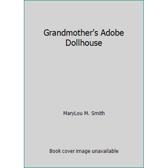 Pre-Owned Grandmother's Adobe Dollhouse (Paperback) 0964429349 9780964429345
