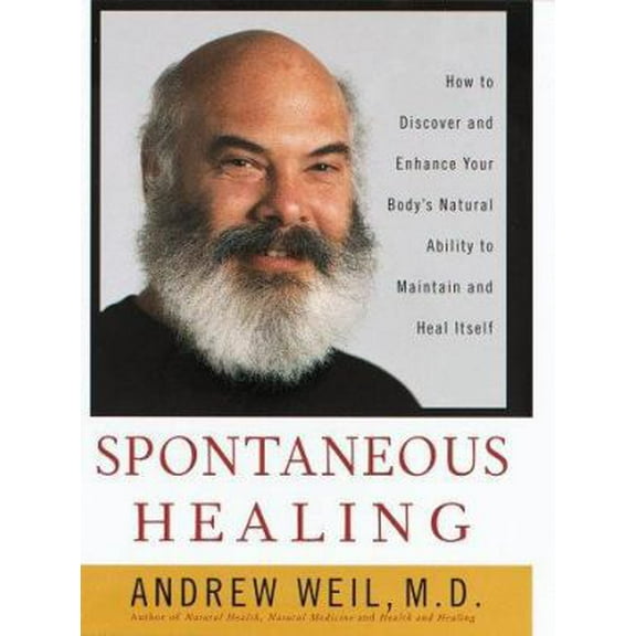 Pre-Owned Spontaneous Healing: How to Discover and Enhance: Your Body's Natural Ability to Maintain and Heal Itself (Hardcover) 0679436073 9780679436072