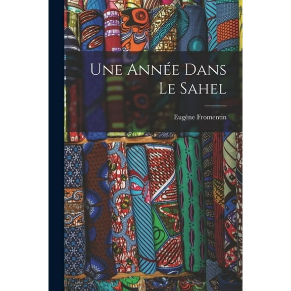 Une Ann?e Dans Le Sahel