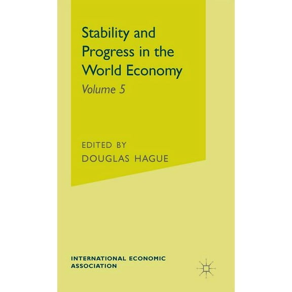 International Economic Association Stability and Progress in the World Economy, (Hardcover)