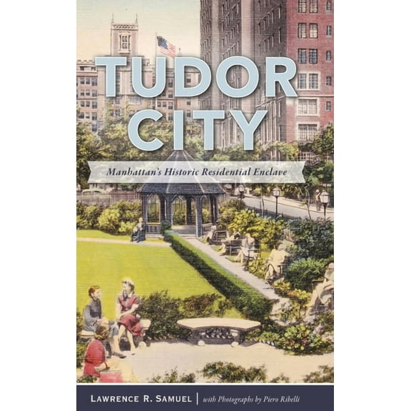Tudor City: Manhattan's Historic Residential Enclave, (Hardcover)