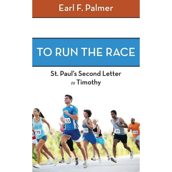 To Run the Race: Paul's Second Letter to Timothy, (Paperback)