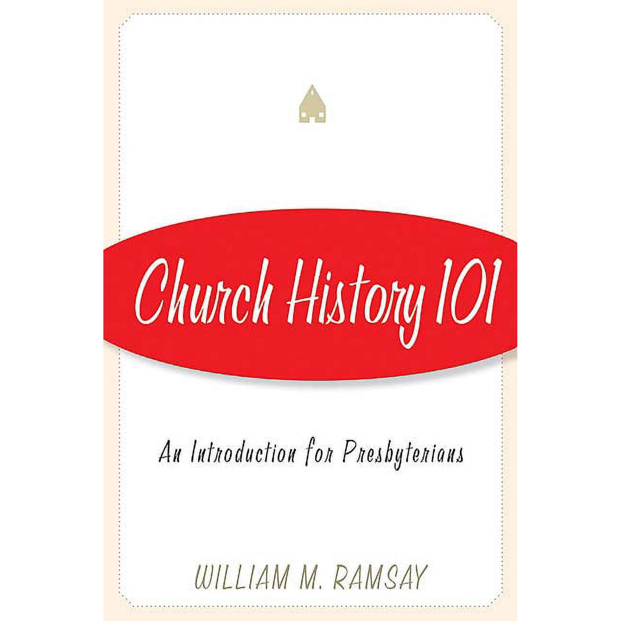 Church History 101: An Introduction for Presbyterians (Paperback)