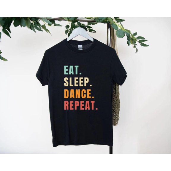 Eat Sleep Dance Repeat Funny Dancer Choreographer Life Tee T-Shirt, for men & women, up to size 5XL
