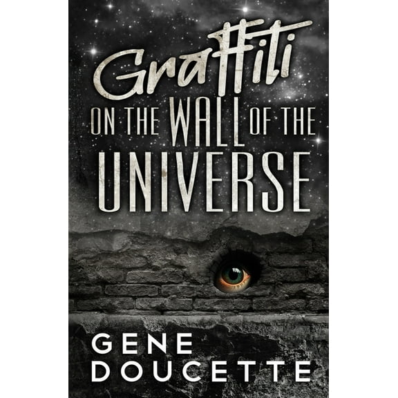 Graffiti on the Wall of the Universe, (Paperback)